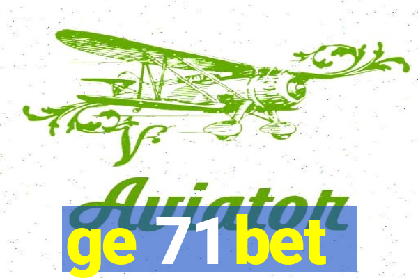 ge 71 bet